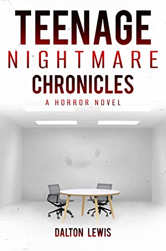 Teenage Nightmare Chronicles: A Horror Novel