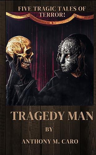 Tragedy Man: A Horror Anthology