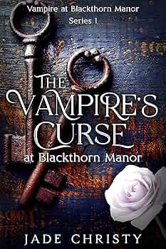 The Vampire’s Curse: at Blackthorn Manor